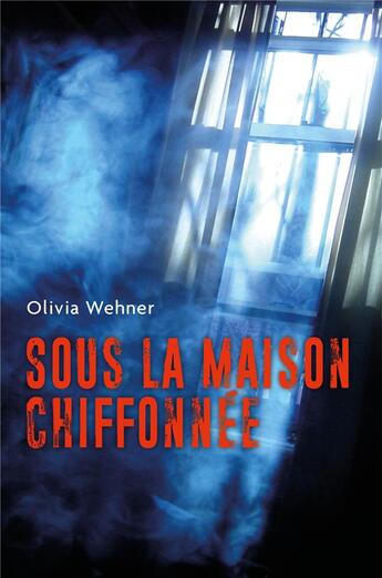 Couverture du livre « Sous la maison chiffonnée » de Olivia Wehner aux éditions Librinova