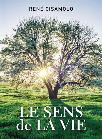 Couverture du livre « Le sens de la vie » de Cisamolo Rene aux éditions Librinova