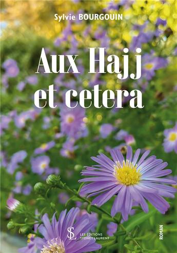 Couverture du livre « Aux hajj et catera » de Sylvie Bourgouin aux éditions Sydney Laurent