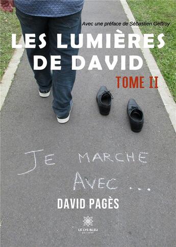 Couverture du livre « Les lumières de David Tome 2 : je marche avec... » de David Pages aux éditions Le Lys Bleu