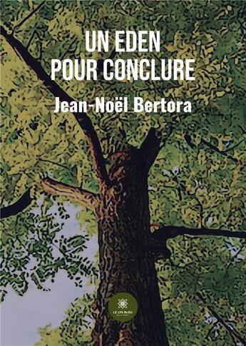 Couverture du livre « Un eden pour conclure » de Jean-Noel Bertora aux éditions Le Lys Bleu