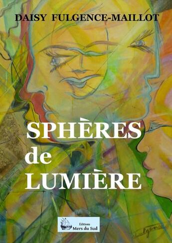 Couverture du livre « Sphères de Lumières » de Daisy Fulgence-Maillot aux éditions Lulu