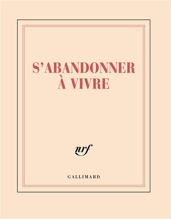 Couverture du livre « S'abandonner à vivre » de Collectif Gallimard aux éditions Gallimard