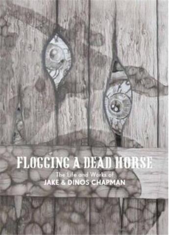 Couverture du livre « Flogging a dead horse: the life and works of Jake and Dinos Chapman » de Jake Chapman et Dinos Chapman aux éditions Rizzoli