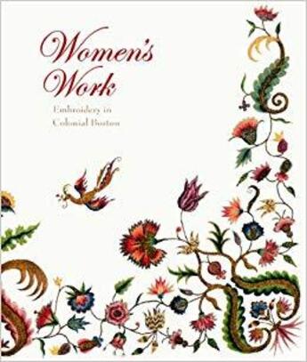 Couverture du livre « Women's work: embroidery in colonial Boston » de Parmal Pamela aux éditions Dap Artbook