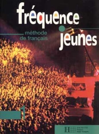 Couverture du livre « Frequence Jeunes 1 - Livre De L'Eleve » de Capelle+Cavalli+Gido aux éditions Hachette Fle