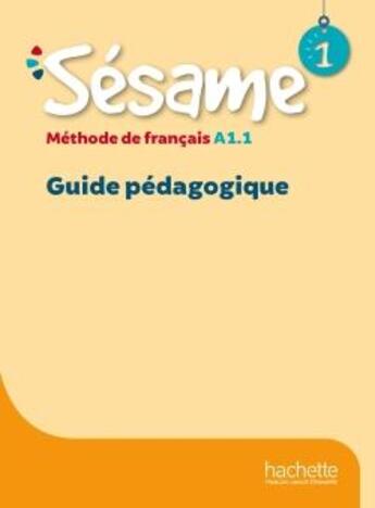 Couverture du livre « Sésame 1 - Guide pédagogique (A1.1) » de Hugues Denisot et Cedric Crosnier aux éditions Hachette Fle