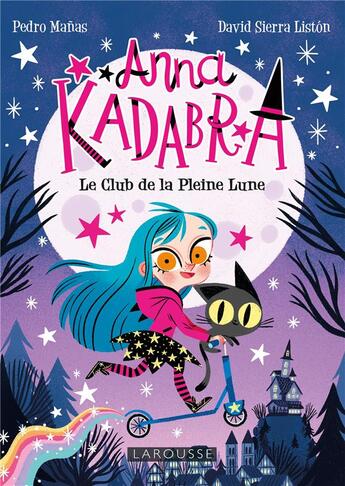 Couverture du livre « Anna Kadabra Tome 1 : Le club de la pleine lune » de Pedro Manas et David Sierra Liston aux éditions Larousse