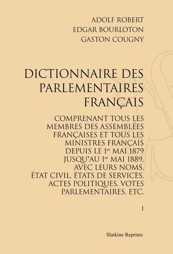 Couverture du livre « Dictionnaire des parlementaires français » de Gaston Cougny et Adolf Robert et Edgar Borloton aux éditions Slatkine Reprints