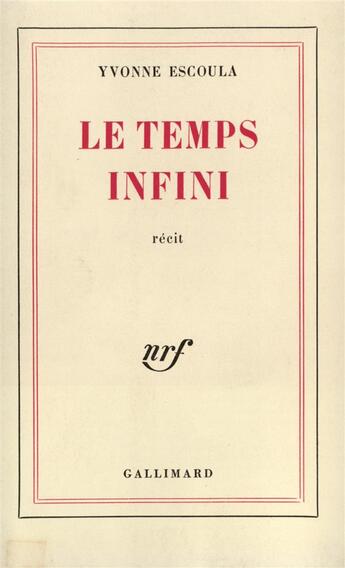 Couverture du livre « Le temps infini » de Yvonne Escoula aux éditions Gallimard