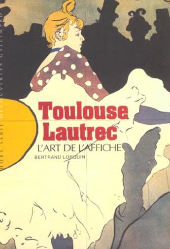 Couverture du livre « Toulouse-Lautrec : L'art de l'affiche » de Bertrand Lorquin aux éditions Gallimard