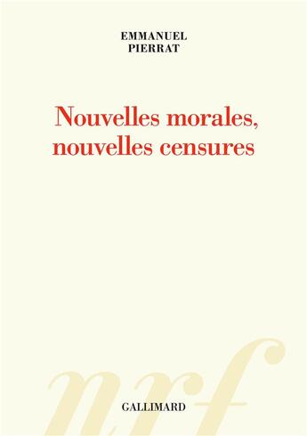 Couverture du livre « Nouvelles morales, nouvelles censures » de Emmanuel Pierrat aux éditions Gallimard