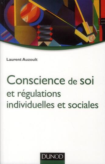 Couverture du livre « Conscience de soi et régulations individuelles et sociales » de Laurent Auzoult aux éditions Dunod