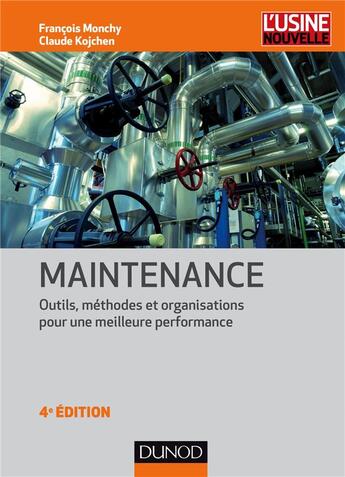 Couverture du livre « Maintenance ; méthodes et organisations pour une meilleure productivité (4e édition) » de Francois Monchy et Claude Kojchen aux éditions Dunod