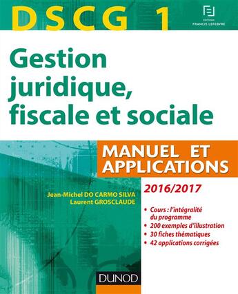 Couverture du livre « DSCG 1 ; gestion juridique, fiscale et sociale 2016/2017 ; manuel et applications, corrigés (10e édition) » de Jean-Michel Do Carmo Silva et Jacques Grosclaude aux éditions Dunod