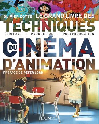 Couverture du livre « Le grand livre des techniques du cinéma d'animation ; du film au jeu vidéo : écriture, production, post-production, diffusion » de Olivier Cotte aux éditions Dunod