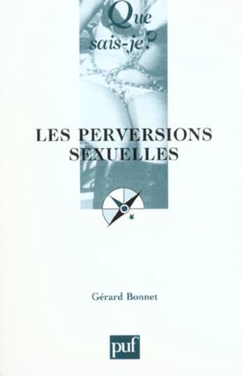 Couverture du livre « Perversions sexuelles (3e ed) (les) » de Gerard Bonnet aux éditions Que Sais-je ?