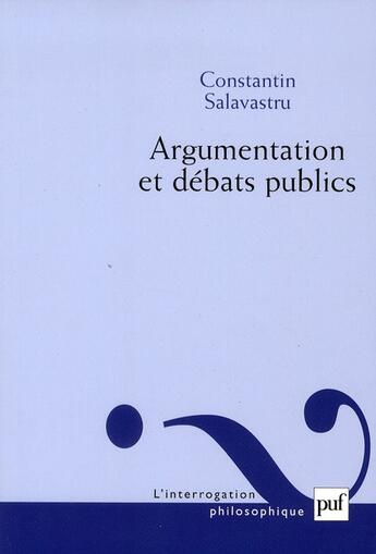 Couverture du livre « Argumentation et débats publics » de Constantin Salavastru aux éditions Puf