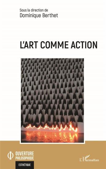 Couverture du livre « L'art comme action » de Dominique Berthet aux éditions L'harmattan