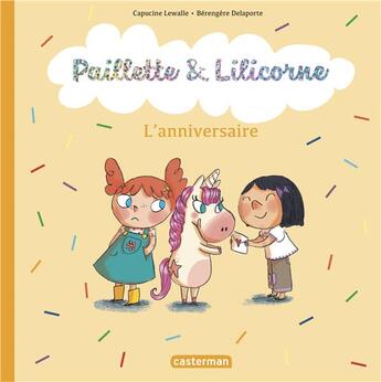 Couverture du livre « Paillette et Lilicorne Tome 2 : l'anniversaire » de Berengere Delaporte et Capucine Lewalle aux éditions Casterman