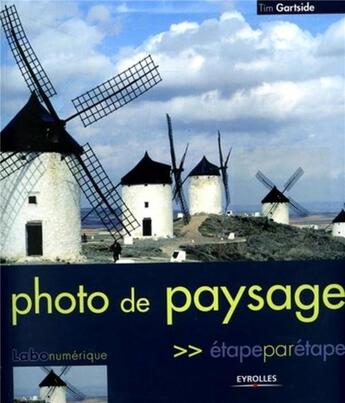 Couverture du livre « Photo de paysage - Etape par étape » de Tim Gartside aux éditions Eyrolles