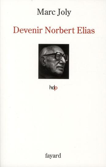 Couverture du livre « Devenir Norbert Elias » de Marc Joly aux éditions Fayard