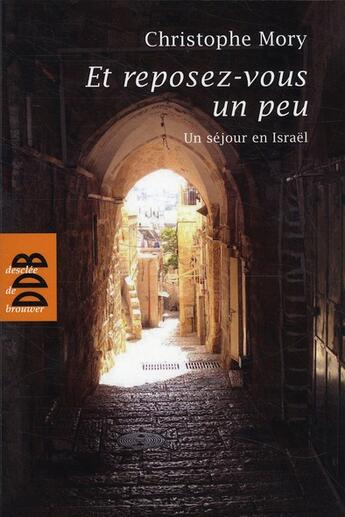 Couverture du livre « Et reposez-vous un peu ; un séjour en Isaraël » de Christophe Mory aux éditions Desclee De Brouwer