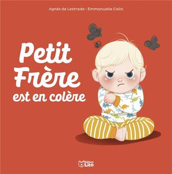 Couverture du livre « Petit frère est en colère » de Agnes De Lestrade et Emmanuelle Colin aux éditions Lito