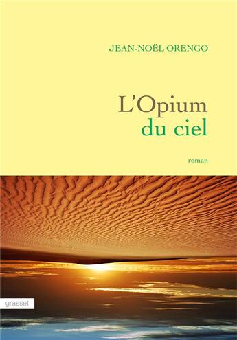 Couverture du livre « L'opium du ciel » de Jean-Noël Orengo aux éditions Grasset Et Fasquelle