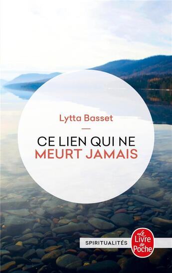 Couverture du livre « Ce lien qui ne meurt jamais » de Lytta Basset aux éditions Le Livre De Poche