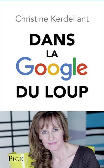 Couverture du livre « Dans la Google du loup » de Kerdellant/Christine aux éditions Plon