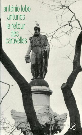 Couverture du livre « Le retour des caravelles » de Antonio Lobo Antunes aux éditions Christian Bourgois