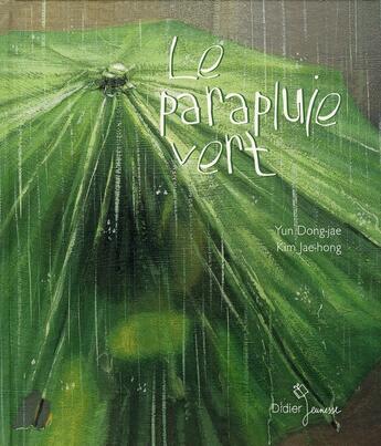 Couverture du livre « Le parapluie vert » de Dong-Jae-Y+Jae-Hong- aux éditions Didier Jeunesse