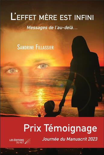 Couverture du livre « L'effet mere est infini - messages de l au-dela » de Sandrine Fillassier aux éditions Editions Du Net