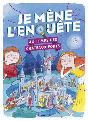 Couverture du livre « Je mene l'enquete au temps des chateaux forts » de Zoubenko/Pichard aux éditions Grund