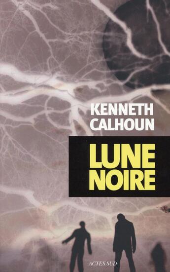 Couverture du livre « Lune noire » de Kenneth Calhoun aux éditions Actes Sud