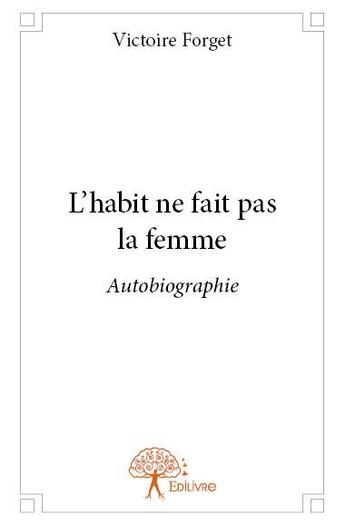 Couverture du livre « L'habit ne fait pas la femme » de Victoire Forget aux éditions Edilivre