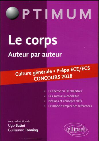 Couverture du livre « Culture générale prépa ECE/ECS ; le corps ; auteur par auteur ; concours 2018 » de Guillaume Tonning et Ugo Batini aux éditions Ellipses