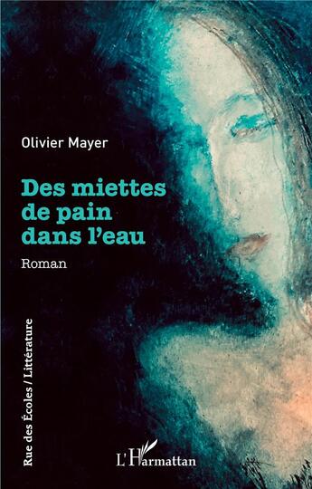 Couverture du livre « Des miettes de pain dans l'eau » de Olivier Mayer aux éditions L'harmattan