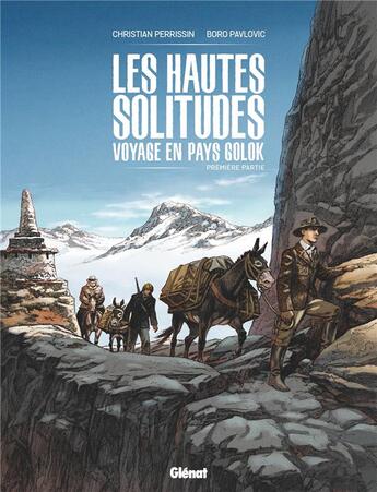 Couverture du livre « Les Hautes solitudes : Voyage en pays Golok Tome 1 » de Christian Perissin et Boro Pavlovic aux éditions Glenat