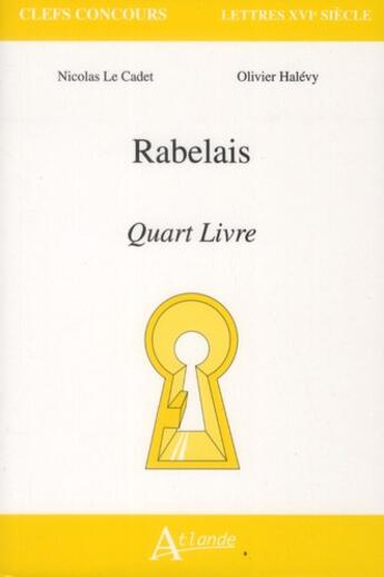 Couverture du livre « Rabelais ; quart livre » de Nicolas Le Cadet et Olivier Halevy aux éditions Atlande Editions