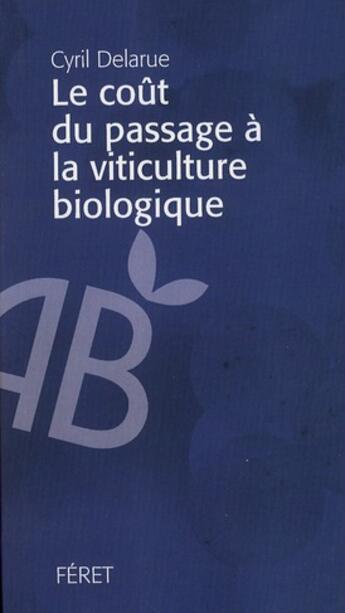 Couverture du livre « Le coût du passage à la viticulture biologique » de Cyril Delarue aux éditions Feret