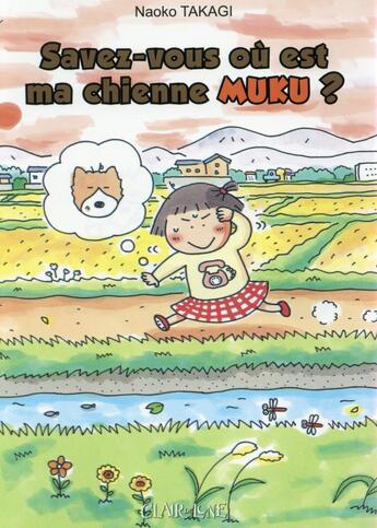 Couverture du livre « Savez-vous où est ma chienne Muku ? » de Naoko Takagi aux éditions Clair De Lune