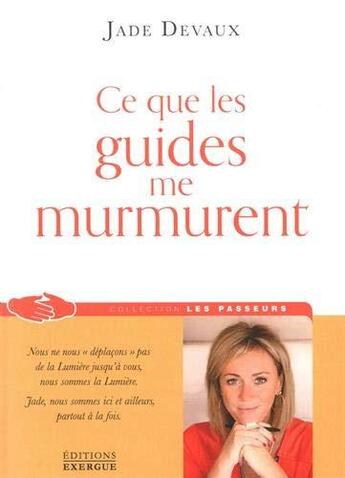 Couverture du livre « Ce que les guides me murmurent » de Jade Devaux aux éditions Exergue