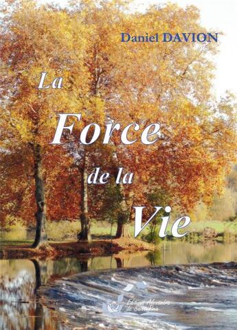 Couverture du livre « La force de la vie » de Daniel Davion aux éditions Alexandra De Saint Prix