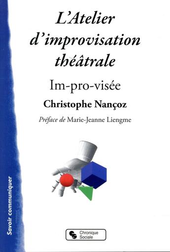 Couverture du livre « (se) former à l'improvisation théâtrale ; im-pro-visée » de Christophe Nancoz aux éditions Chronique Sociale