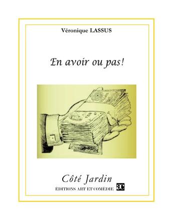 Couverture du livre « En avoir ou pas ! » de Veronique Lassus aux éditions Art Et Comedie