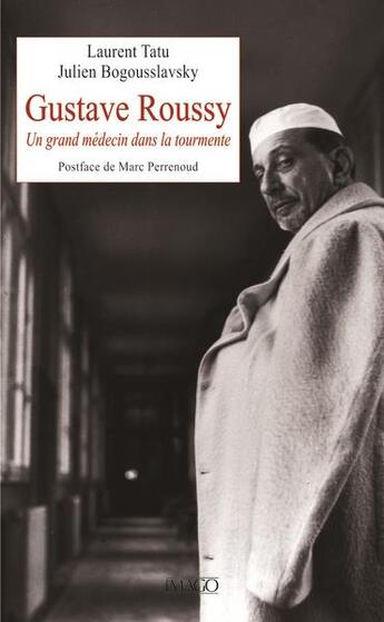 Couverture du livre « Gustave Roussy : un grand médecin dans la tourmente » de Julien Bogousslavsky et Laurent Tatu aux éditions Imago