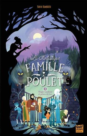 Couverture du livre « La fantastique famille poulet Tome 3 : Magie vaudoue et prises de bec » de Yann Rambaud aux éditions Gulf Stream