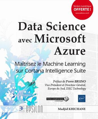 Couverture du livre « Data Science avec Microsoft Azure ; maîtrisez le Machine Learning sur Cortana Intelligence Suite » de Madjid Khichane aux éditions Eni